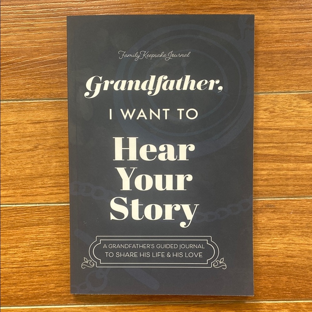 Grandfather I Want To Hear Your Story Keepsake Journal